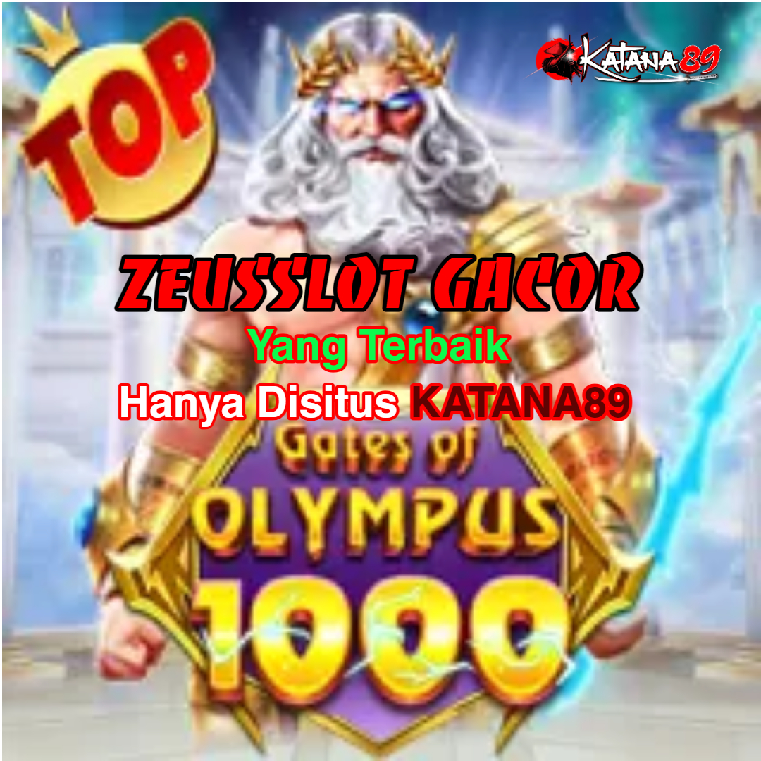 Katana89; Situs Slot Zeus Terbaik Agen Pragmatic Play No1